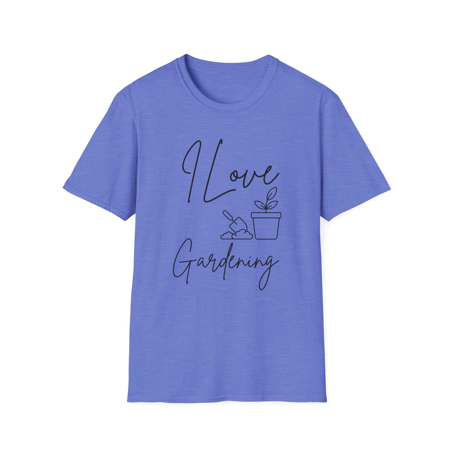 Gardening -I Love Gardening - Softstyle T-Shirt