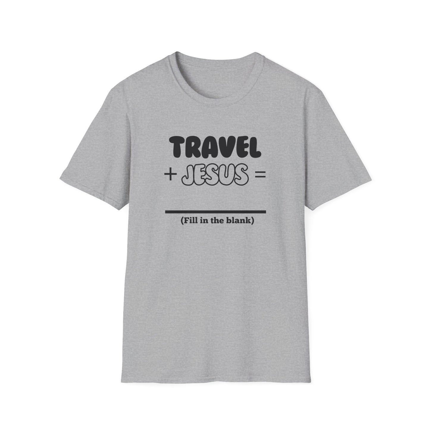 Travel -Fill in the Blank - Softstyle T-Shirt