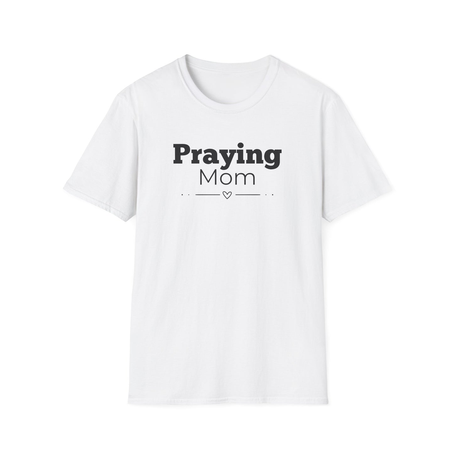 Praying Mom -Straight Line with Heart - Softstyle T-Shirt